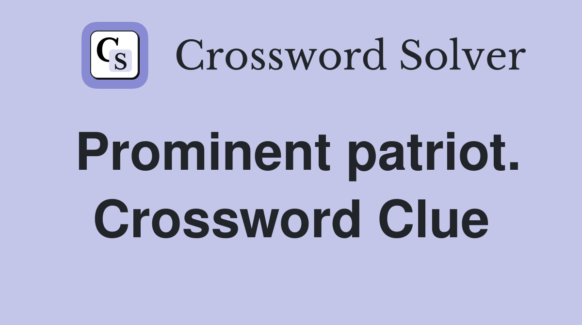Prominent patriot. Crossword Clue