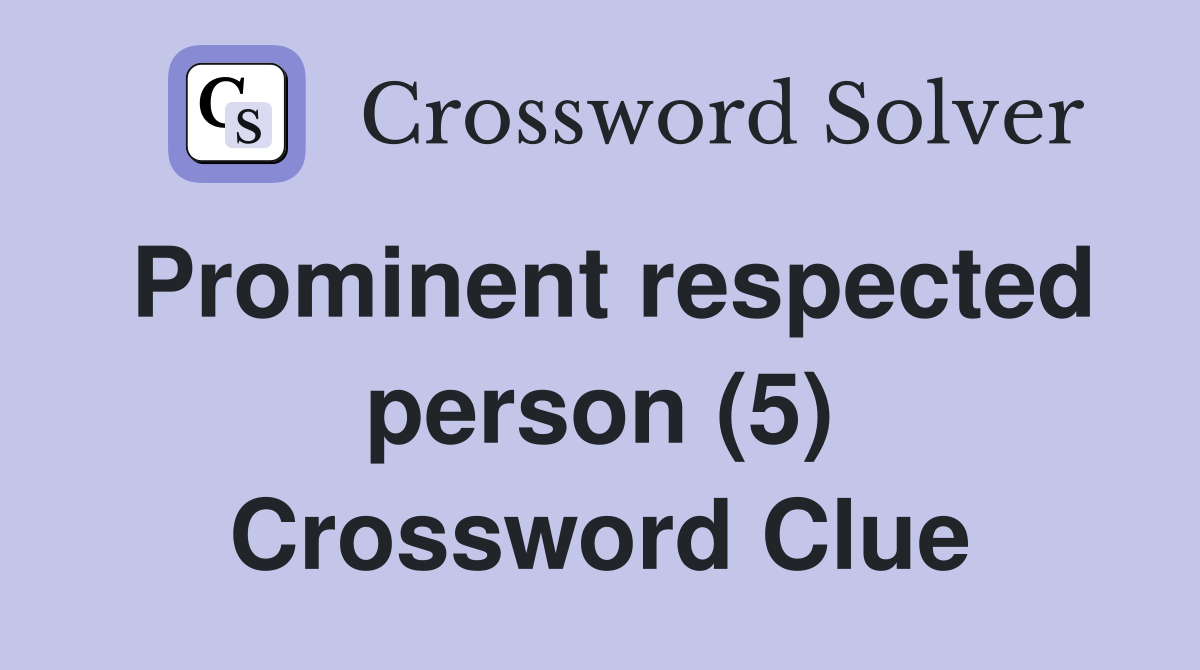Prominent respected person (5) Crossword Clue