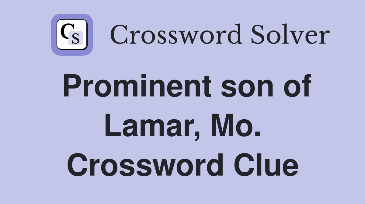 Prominent son of Lamar, Mo. Crossword Clue