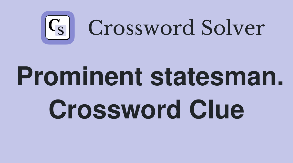 Prominent statesman. Crossword Clue
