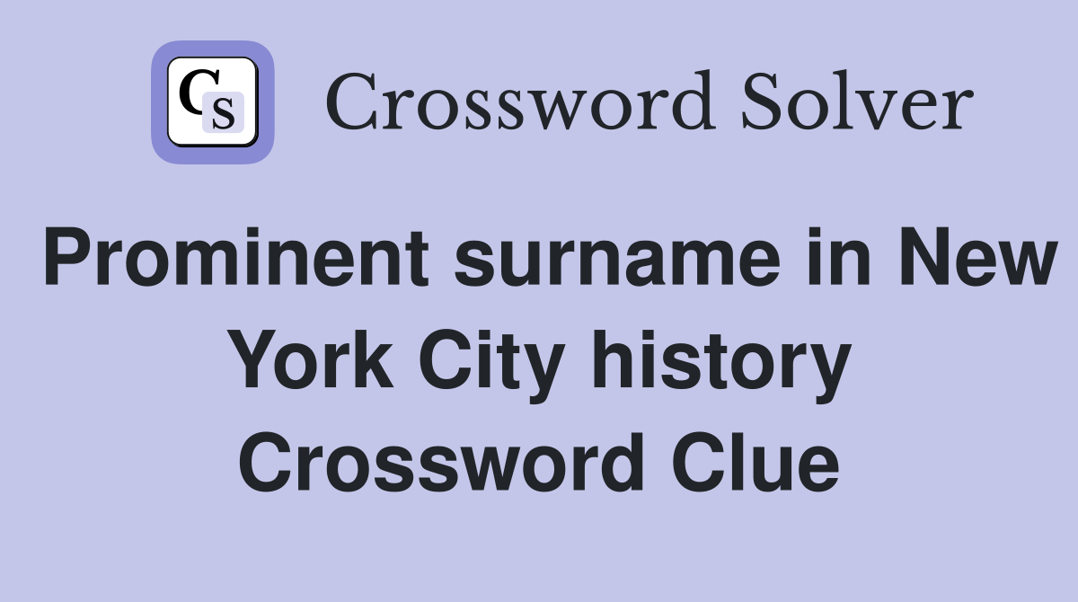 Prominent surname in New York City history Crossword Clue