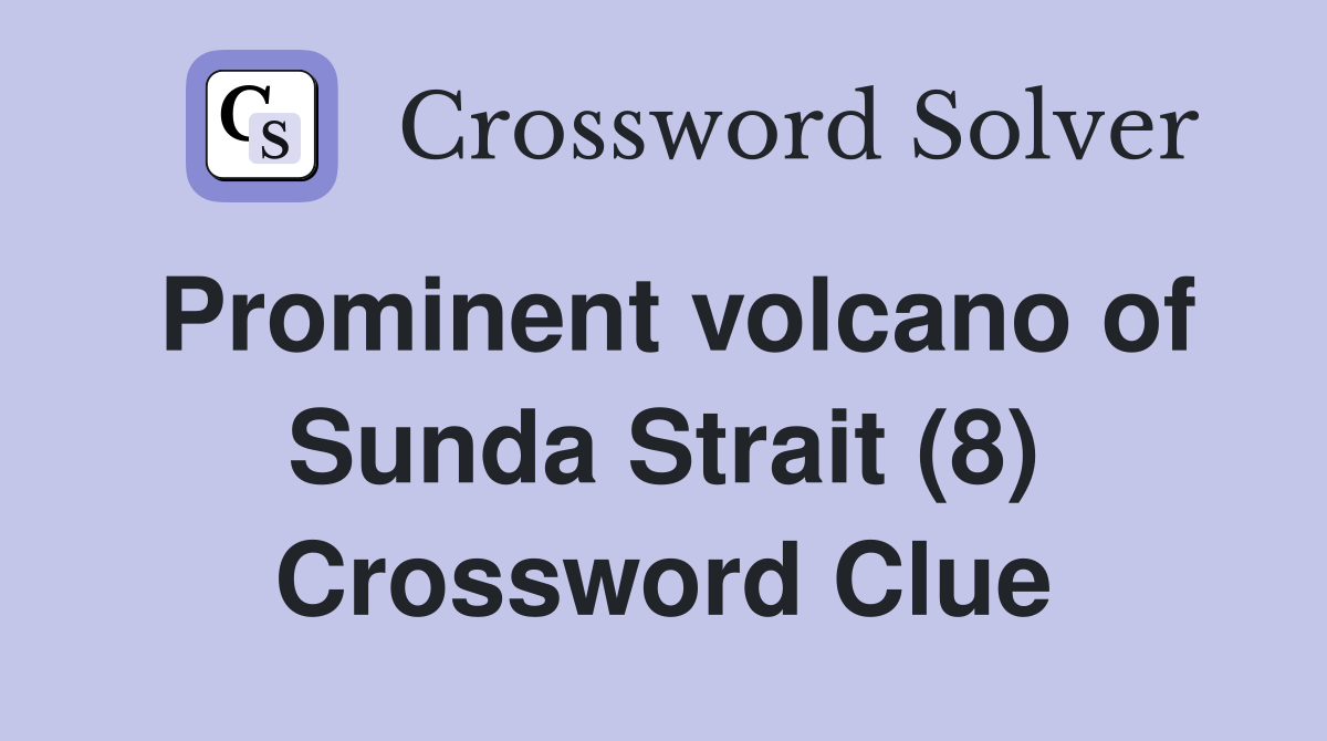 Prominent volcano of Sunda Strait (8) Crossword Clue