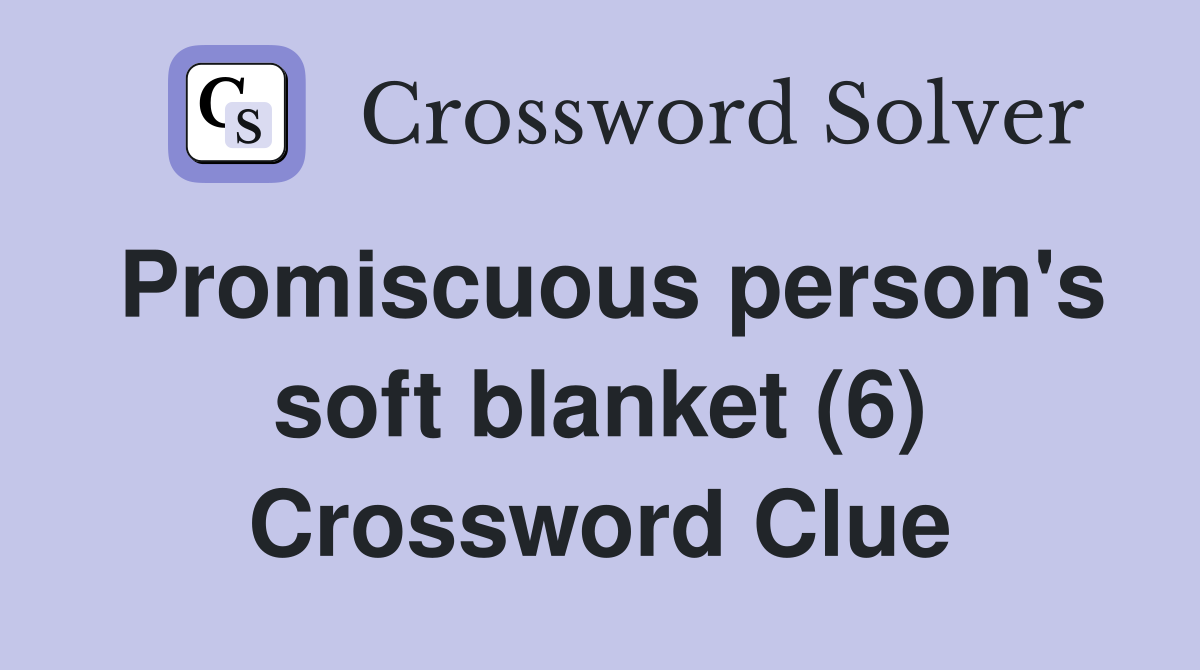 Promiscuous person's soft blanket (6) Crossword Clue