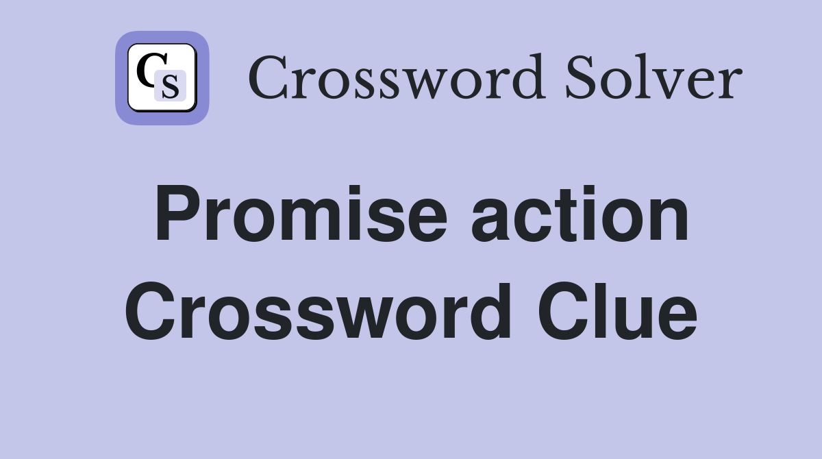 Promise action Crossword Clue