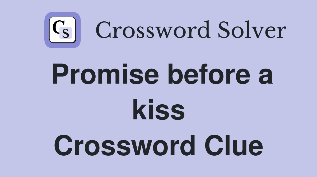 Promise before a kiss Crossword Clue