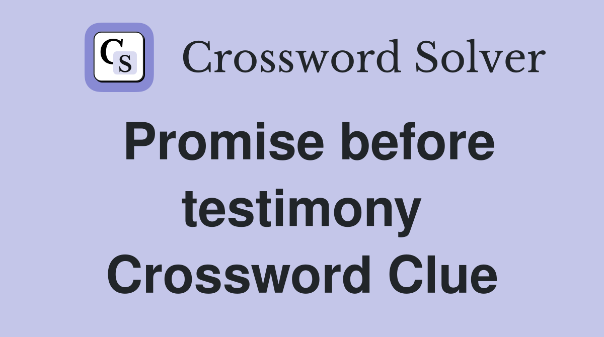 Promise before testimony Crossword Clue