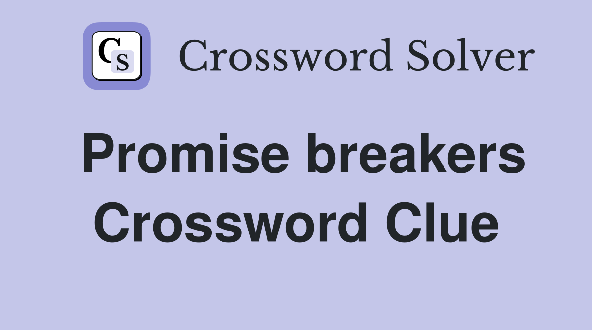 Promise breakers Crossword Clue