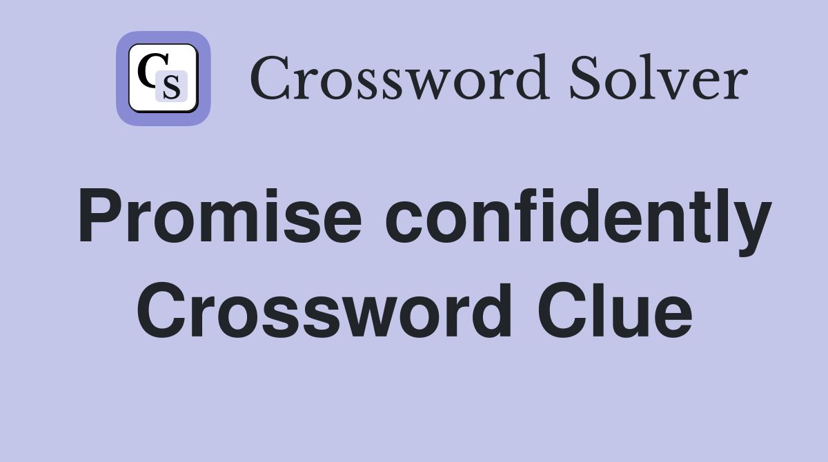 Promise confidently Crossword Clue