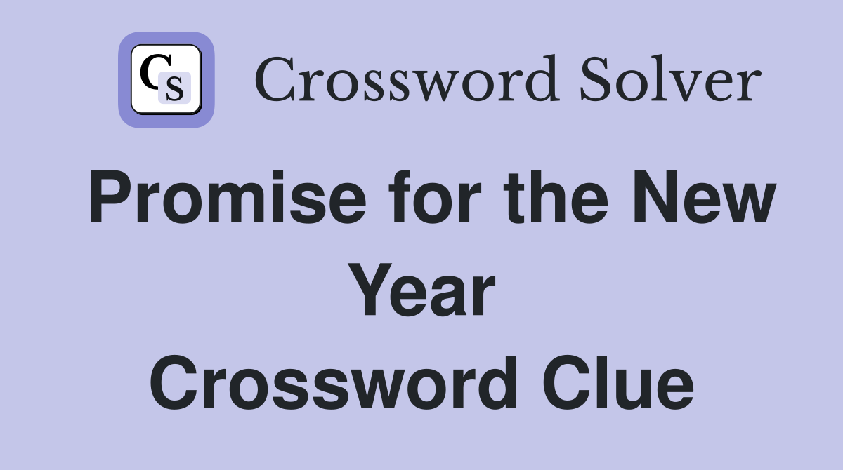 Promise for the New Year Crossword Clue