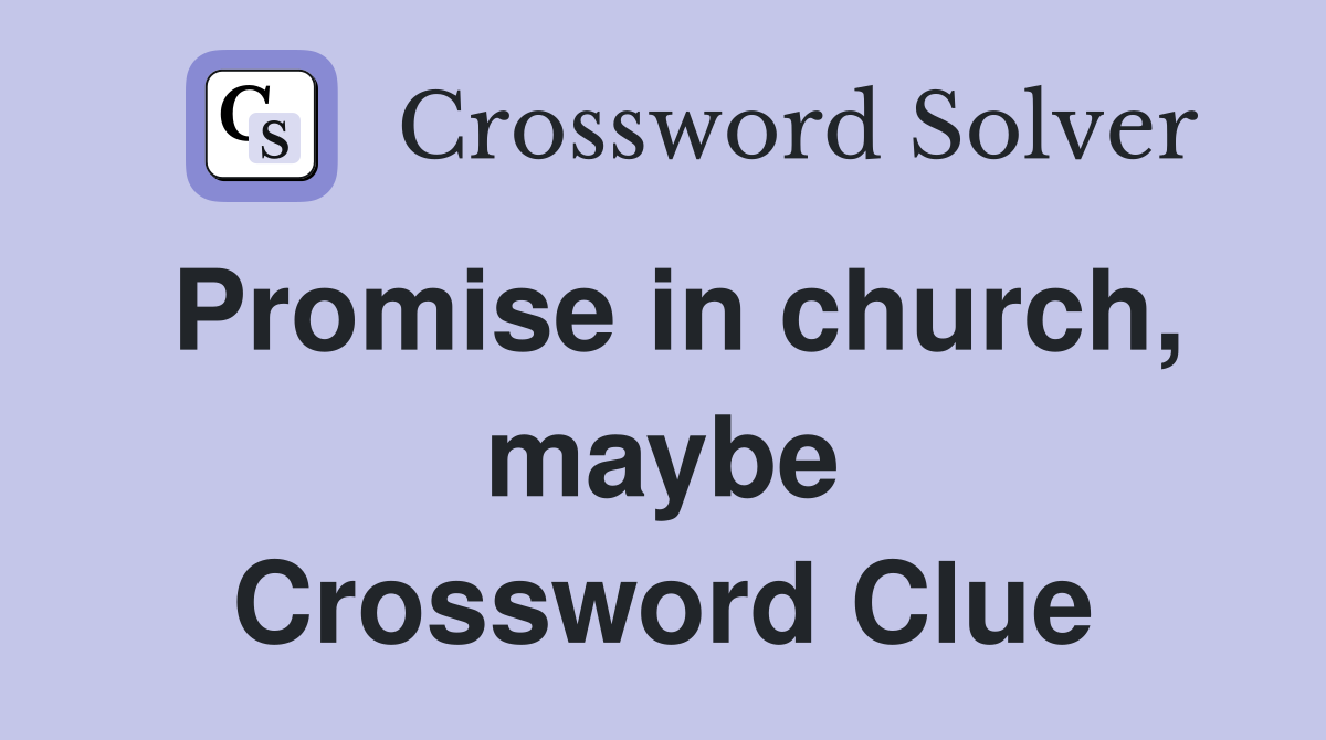 Promise in church, maybe Crossword Clue