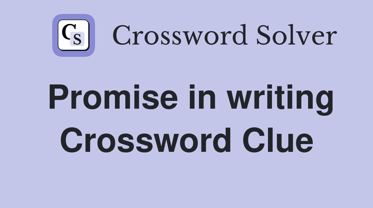 Promise in writing Crossword Clue