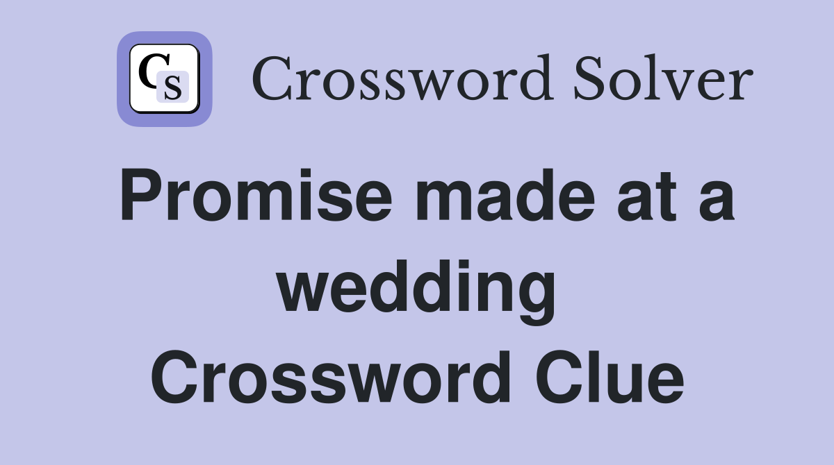 Promise made at a wedding Crossword Clue