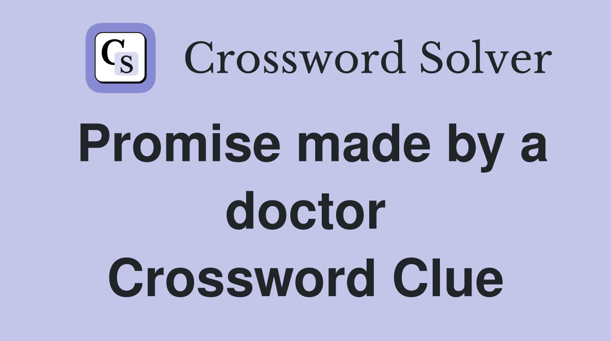 Promise made by a doctor Crossword Clue
