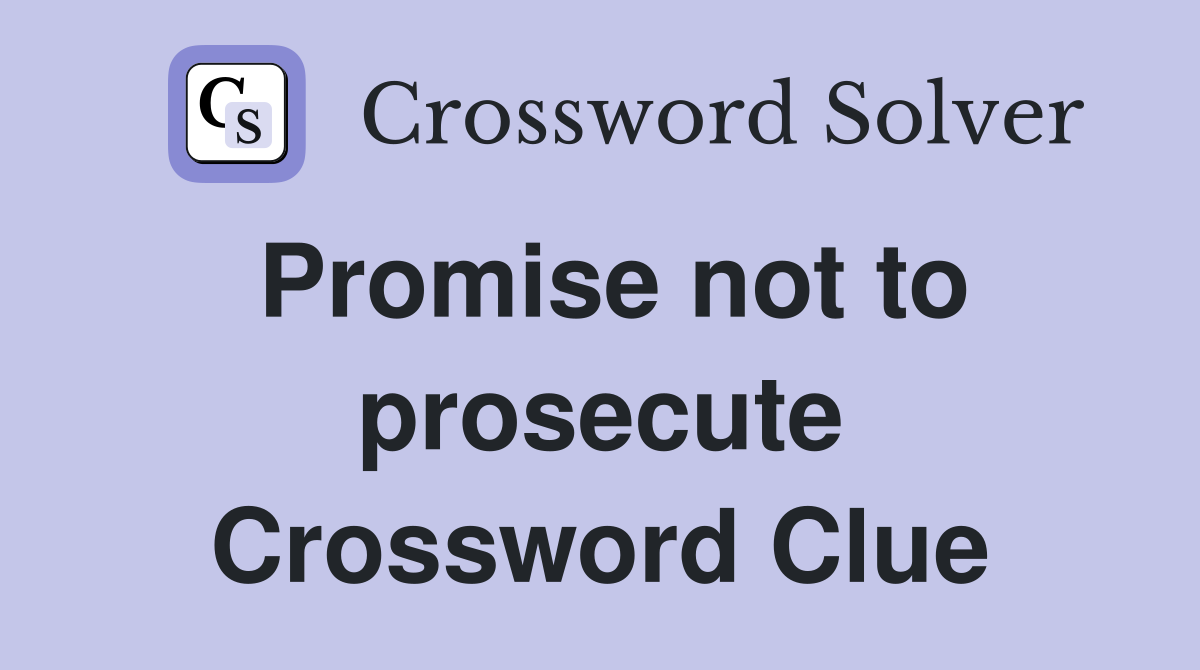 Promise not to prosecute Crossword Clue
