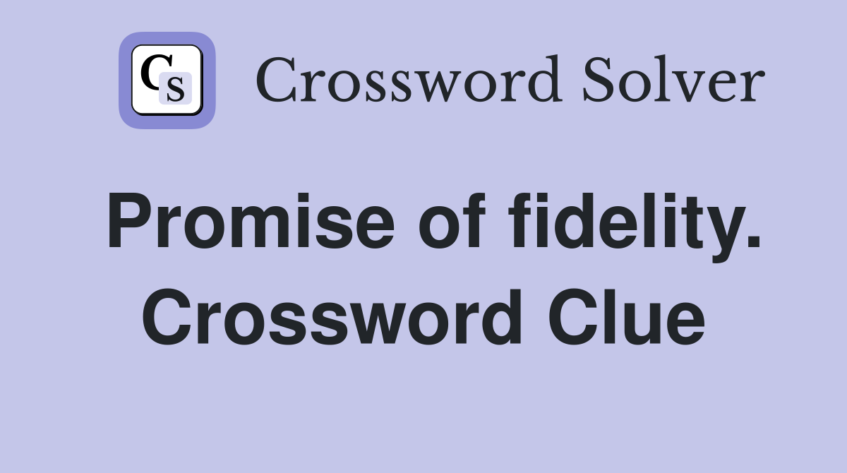 Promise of fidelity. Crossword Clue
