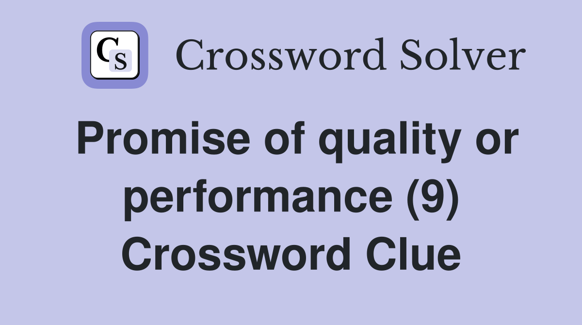 Promise of quality or performance (9) Crossword Clue