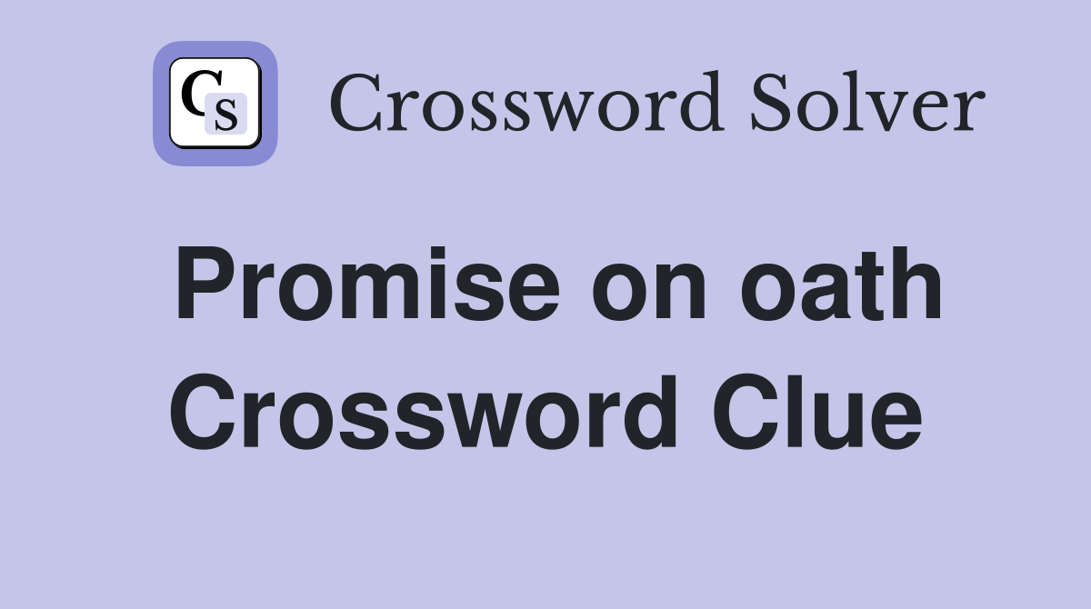 Promise on oath Crossword Clue