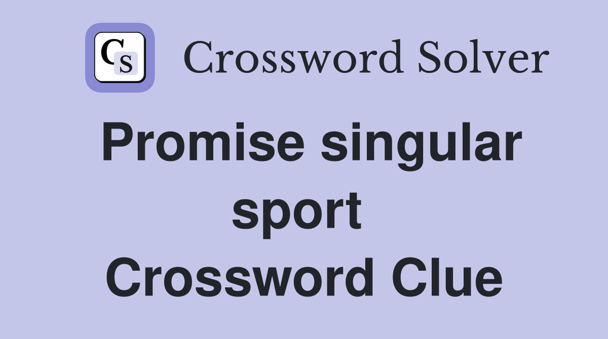 Promise singular sport  Crossword Clue