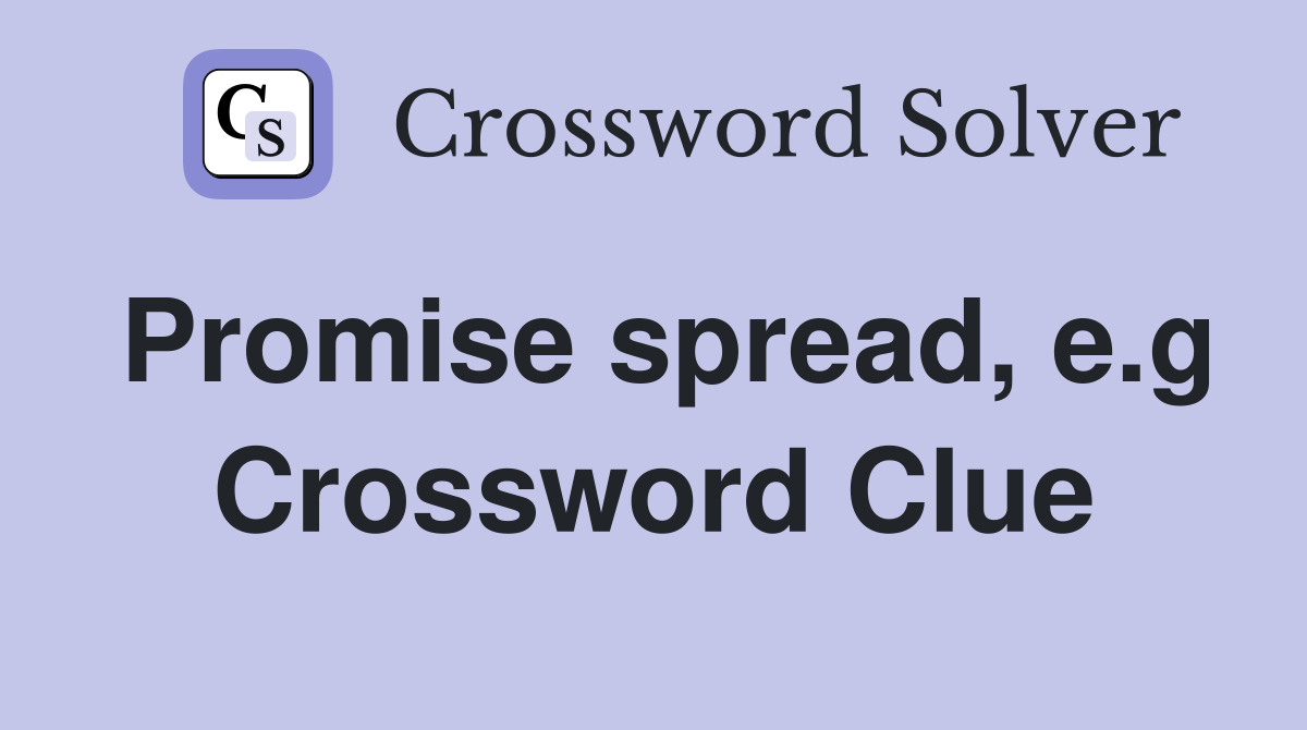 Promise spread, e.g Crossword Clue