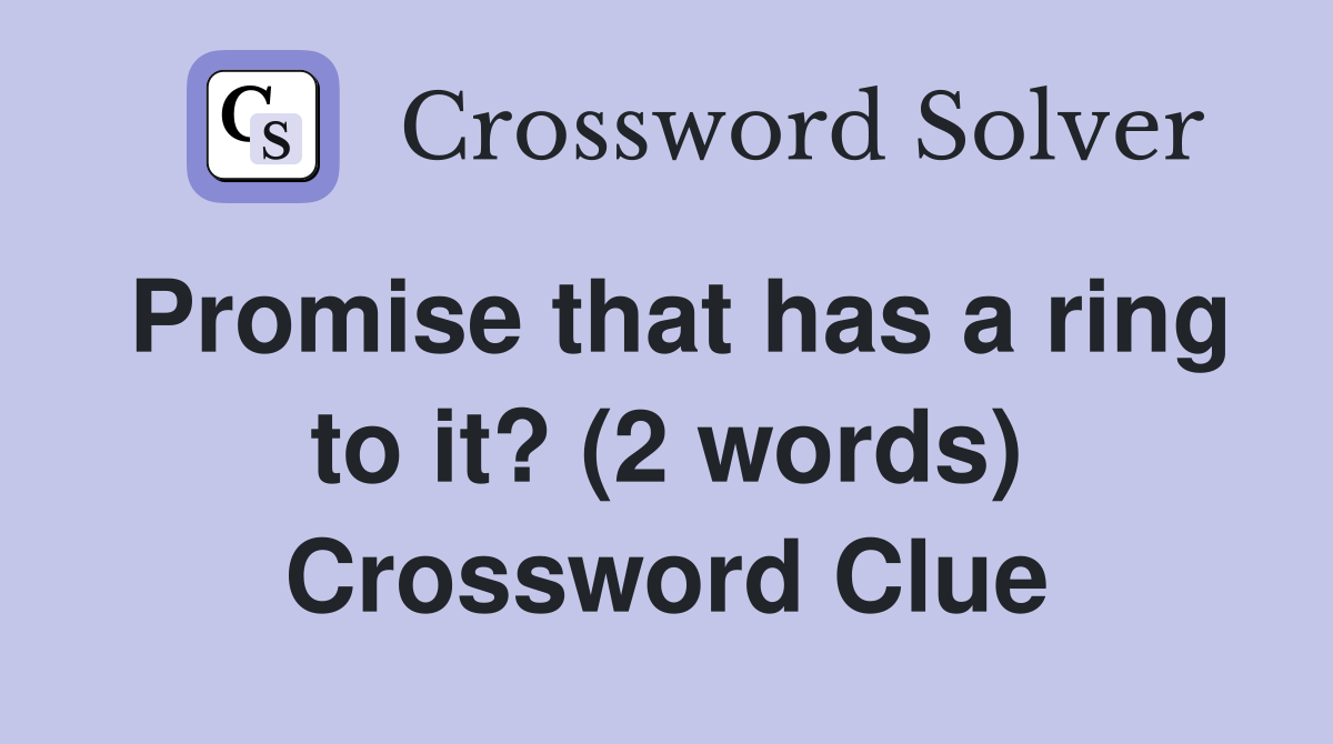 Promise that has a ring to it? (2 words) Crossword Clue
