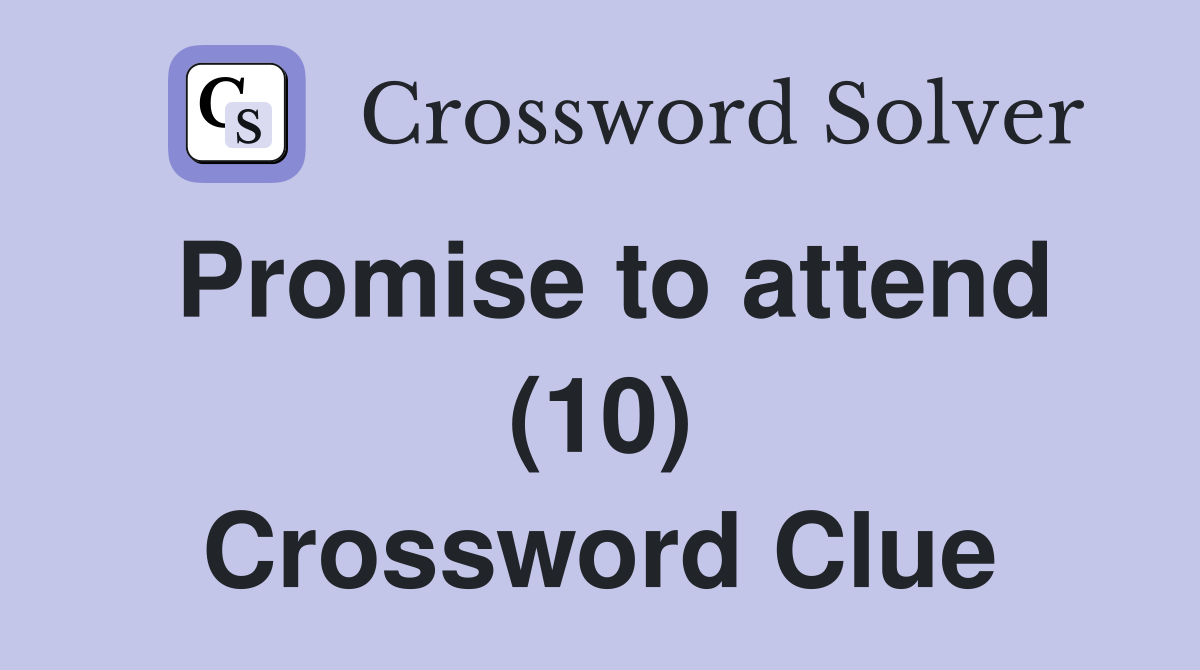 Promise to attend (10) Crossword Clue