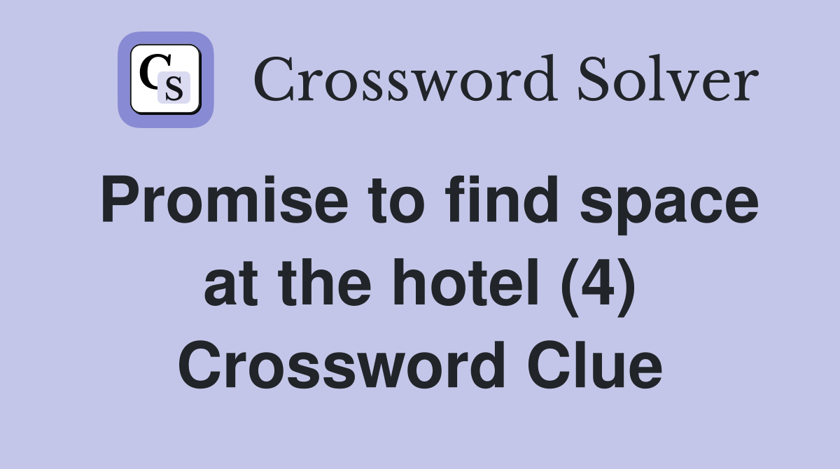 Promise to find space at the hotel (4) Crossword Clue