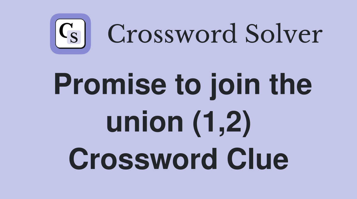 Promise to join the union (1,2) Crossword Clue