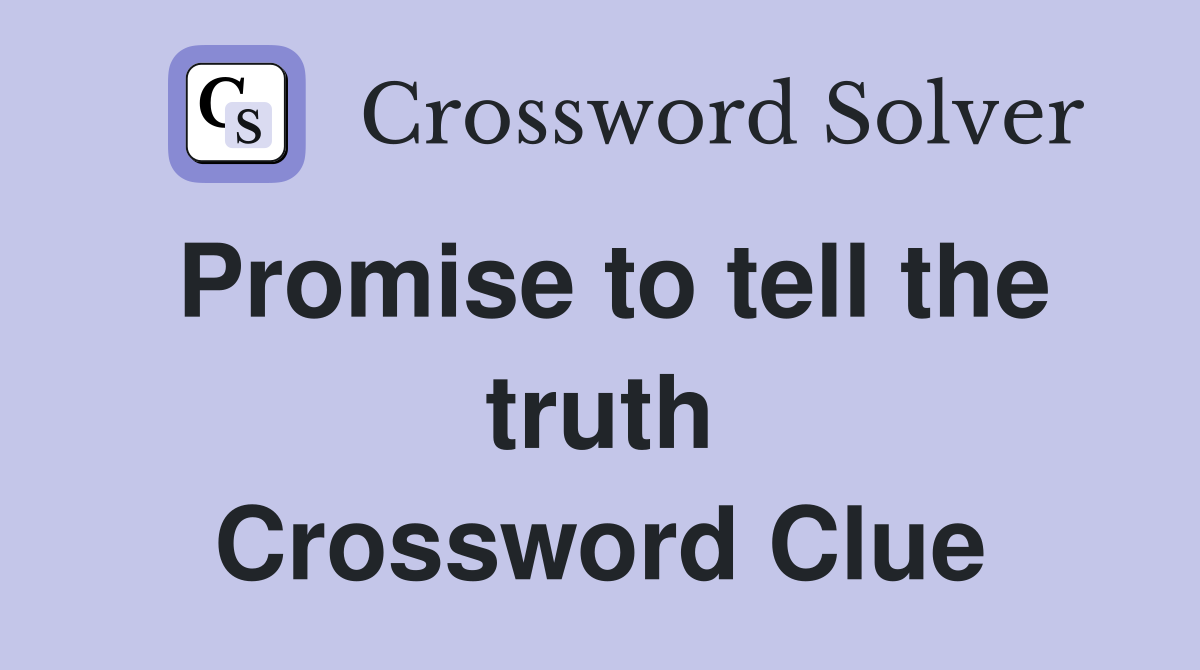 Promise to tell the truth Crossword Clue