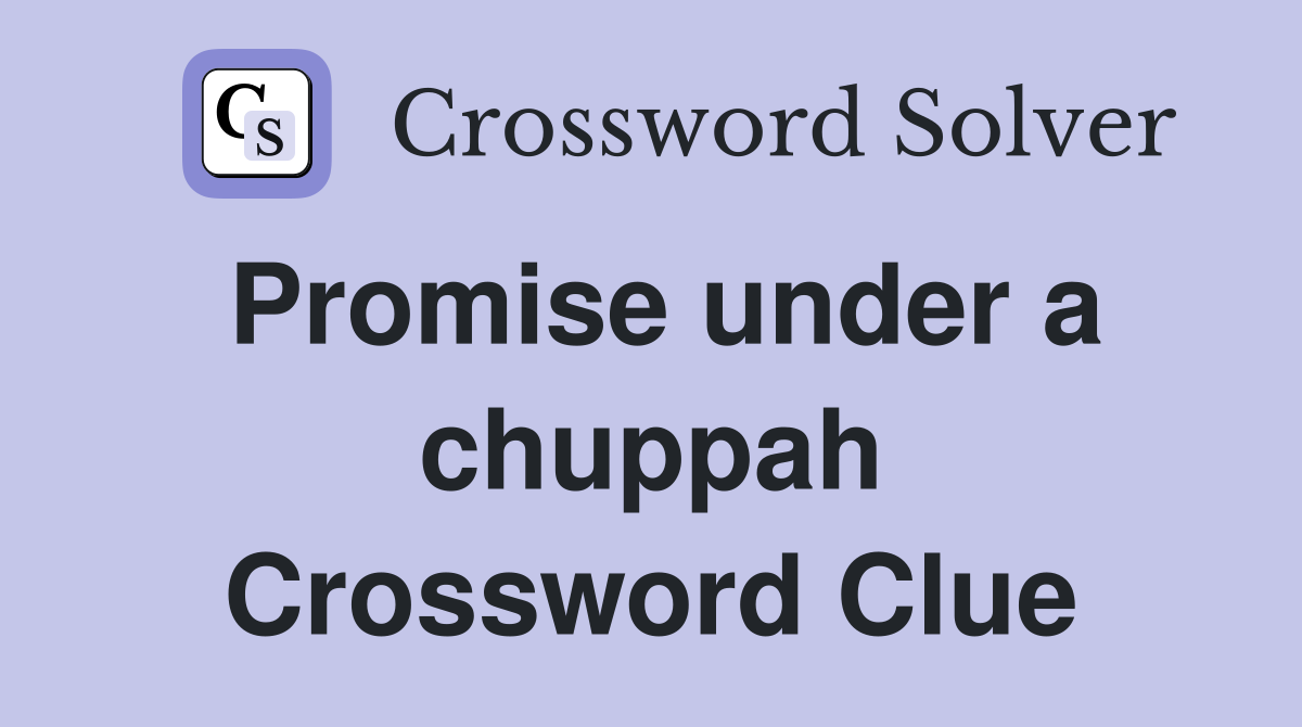 Promise under a chuppah Crossword Clue