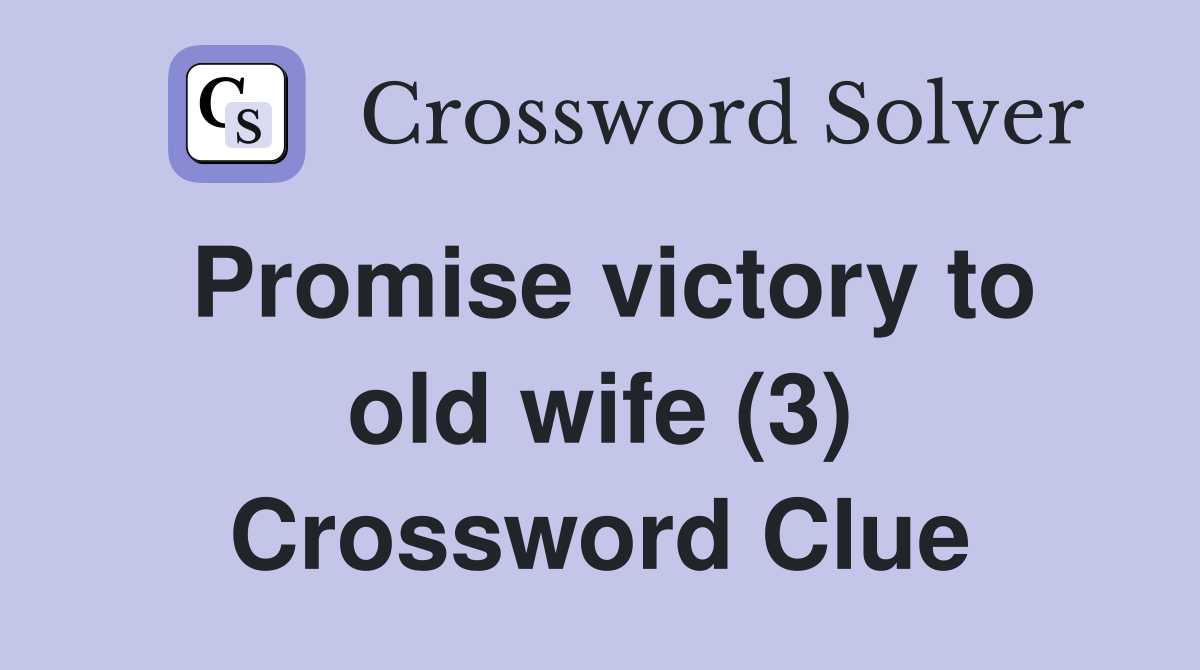 Promise victory to old wife (3) Crossword Clue