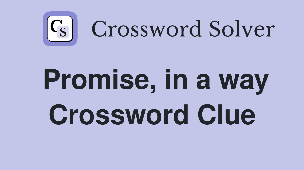 Promise, in a way Crossword Clue
