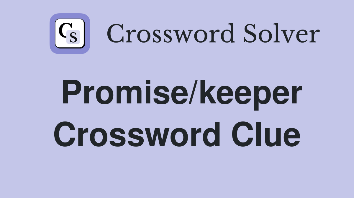 Promise/keeper Crossword Clue