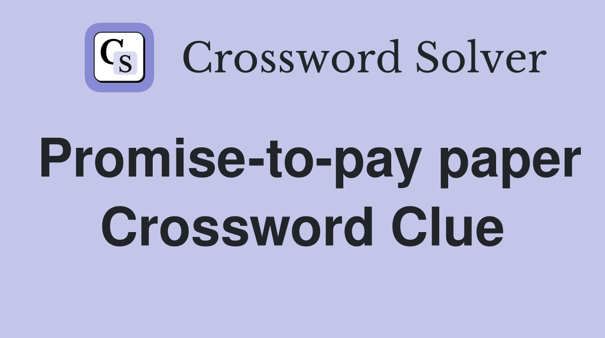 Promise-to-pay paper Crossword Clue