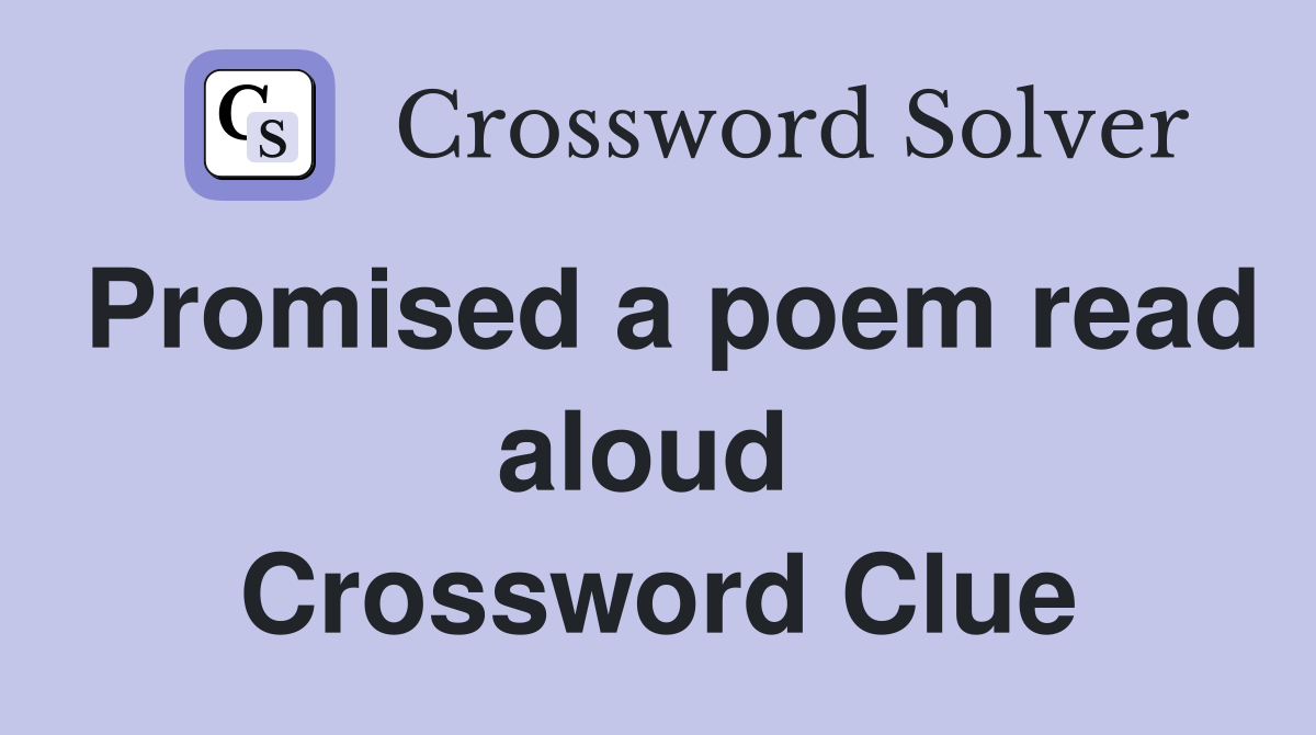 Promised a poem read aloud  Crossword Clue