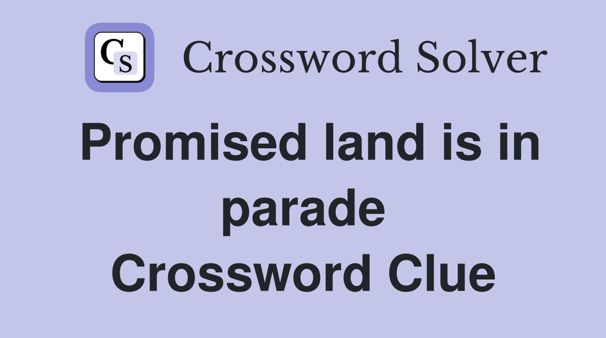 Promised land is in parade Crossword Clue