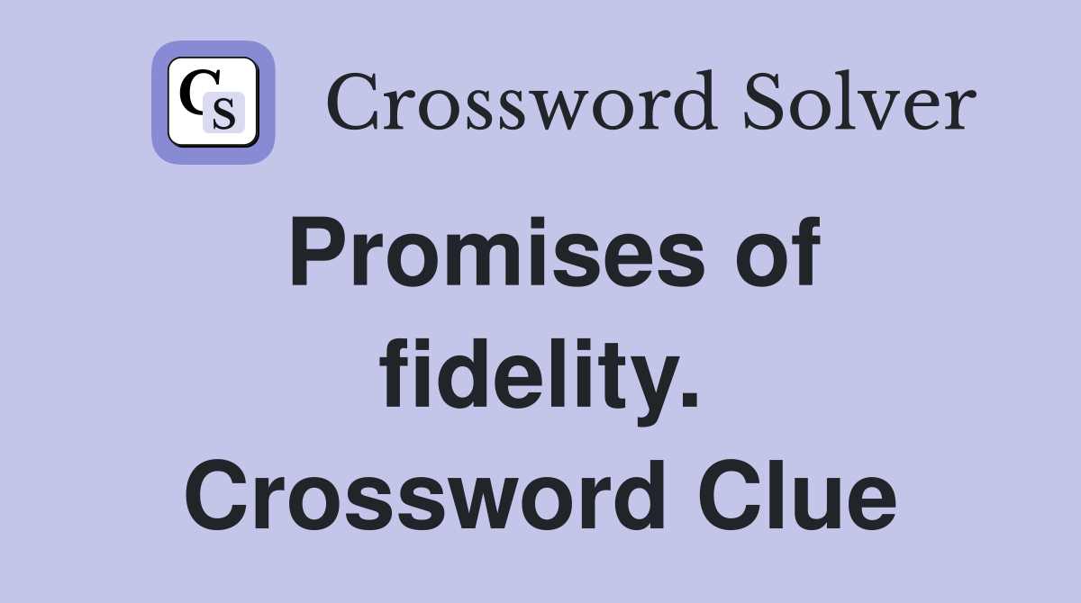 Promises of fidelity. Crossword Clue