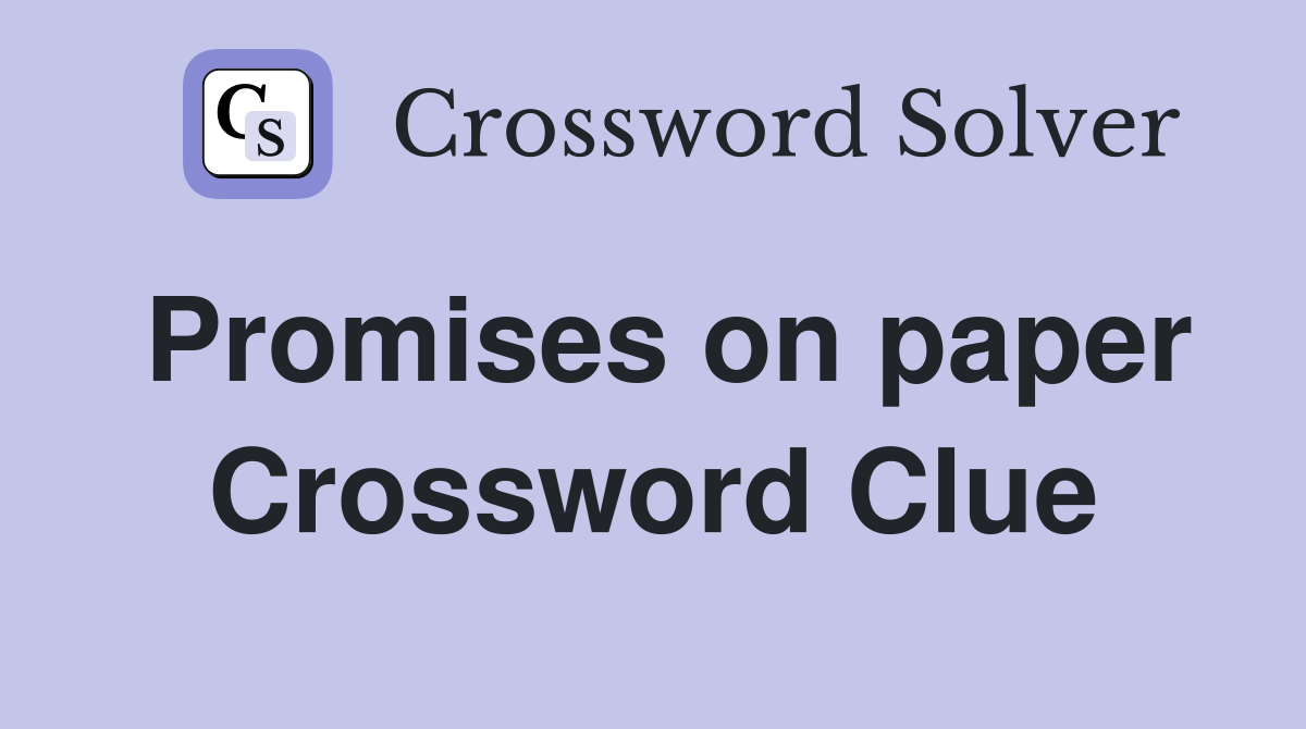 Promises on paper Crossword Clue