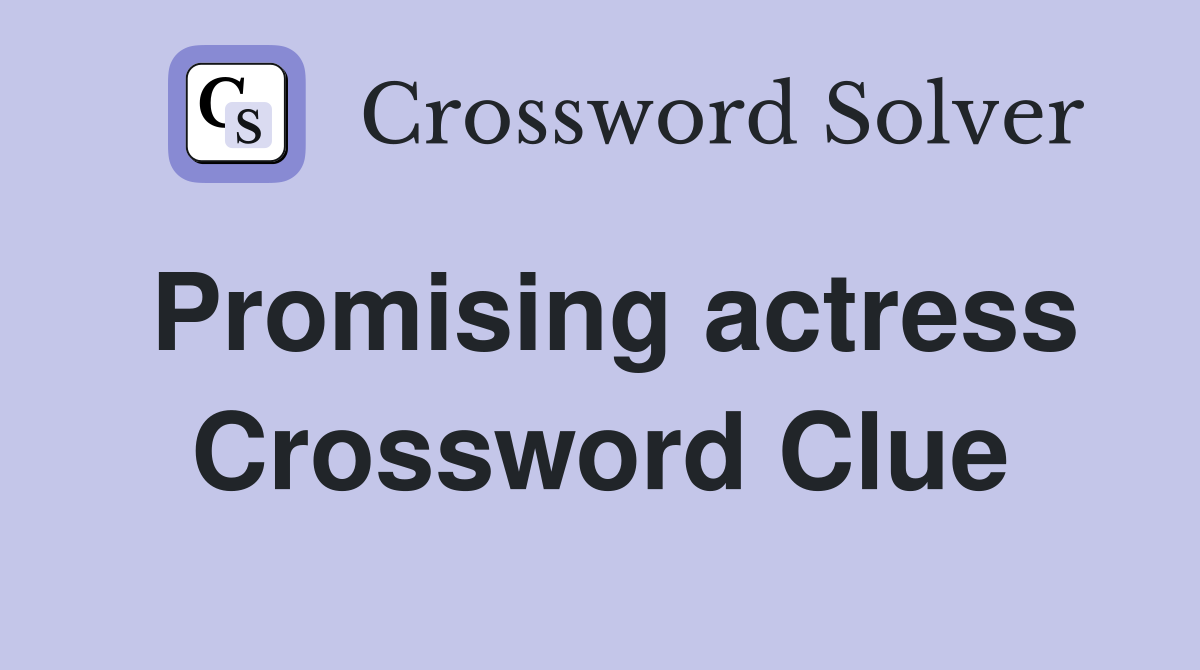 Promising actress Crossword Clue
