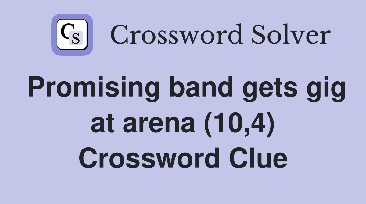 Promising band gets gig at arena (10,4) Crossword Clue