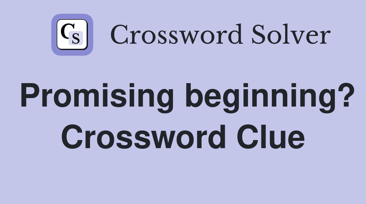 Promising beginning? Crossword Clue