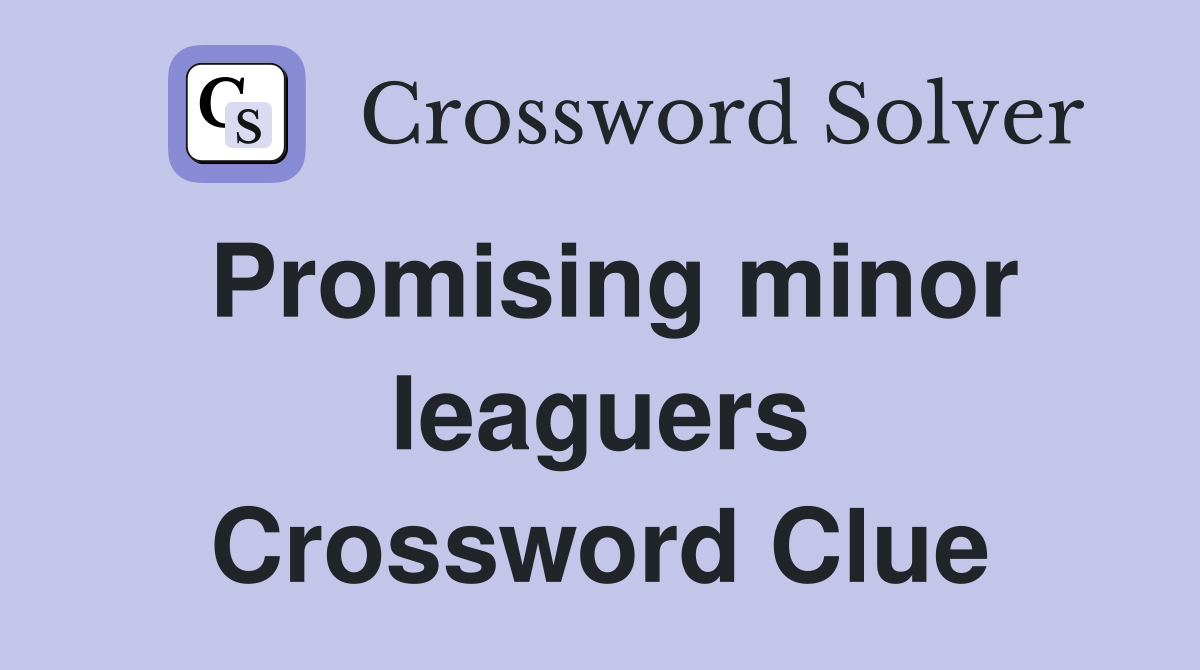 Promising minor leaguers Crossword Clue