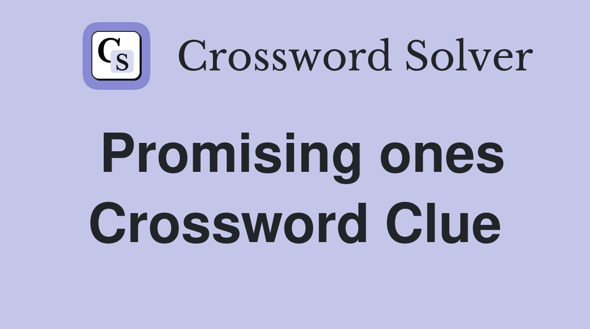 Promising ones Crossword Clue