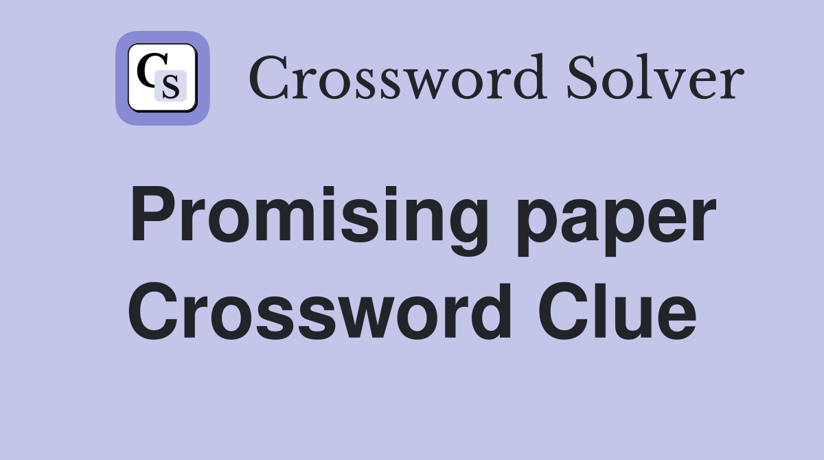 Promising paper Crossword Clue