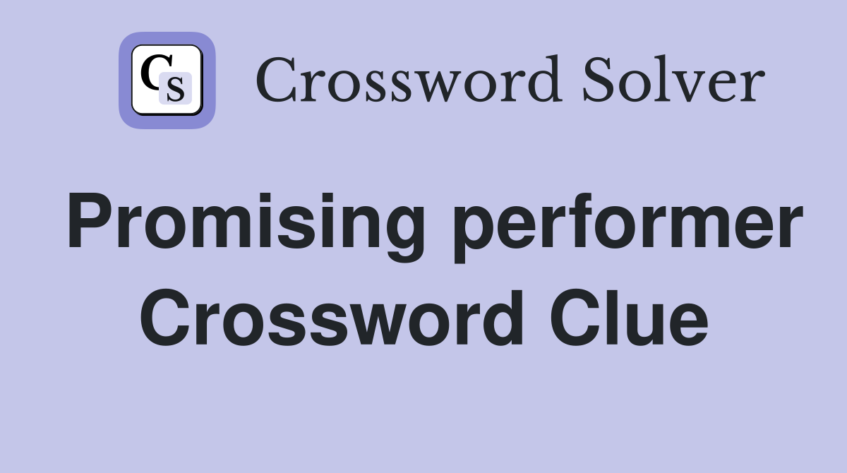 Promising performer Crossword Clue