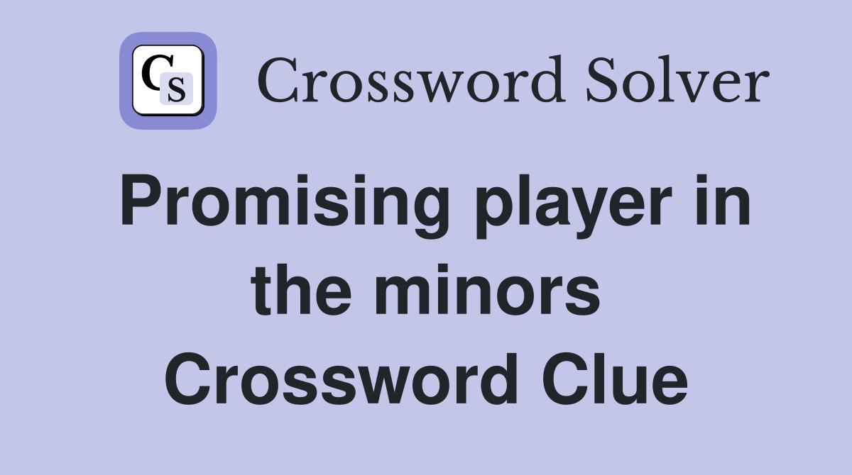 Promising player in the minors Crossword Clue