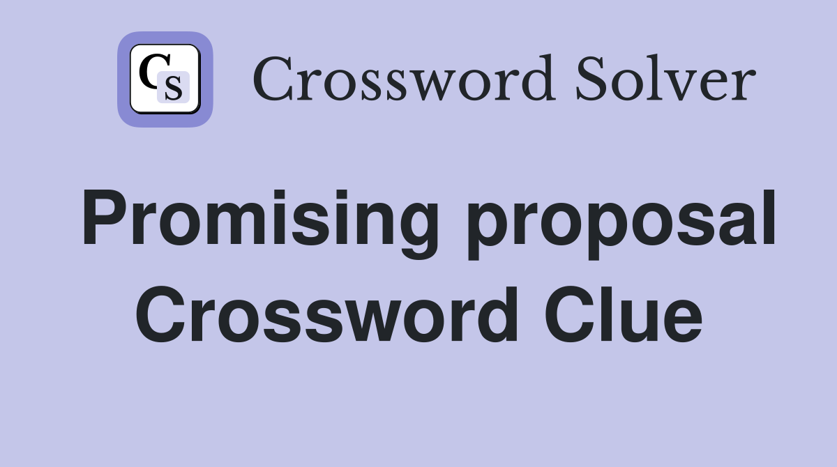 Promising proposal Crossword Clue