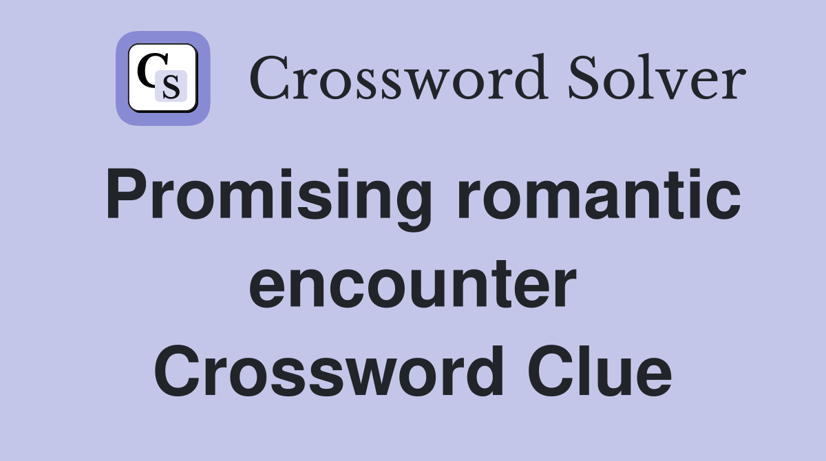 Promising romantic encounter Crossword Clue