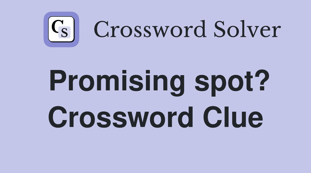 Promising spot? Crossword Clue
