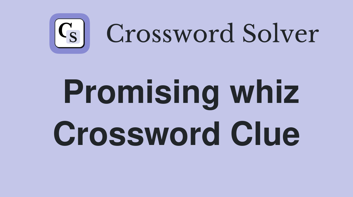 Promising whiz Crossword Clue