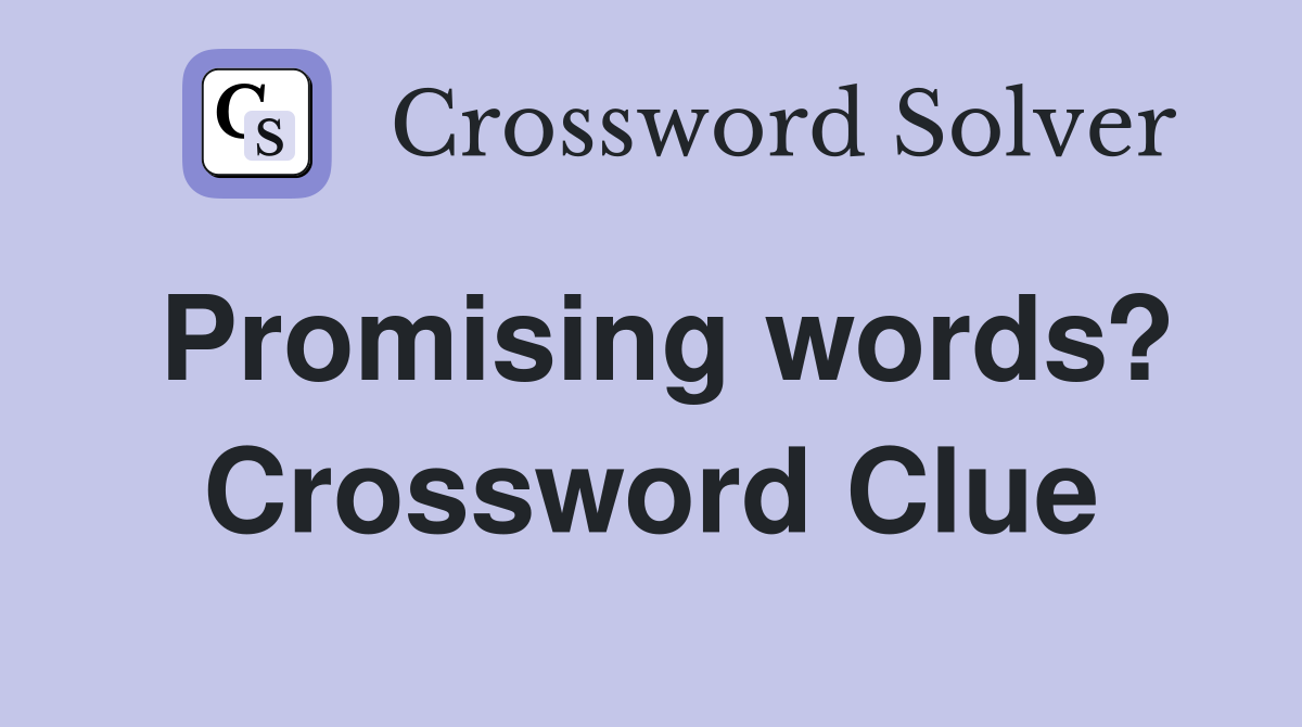 Promising words? Crossword Clue
